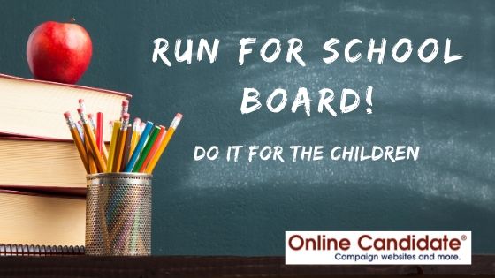 Run for School Board. Do it for the children.