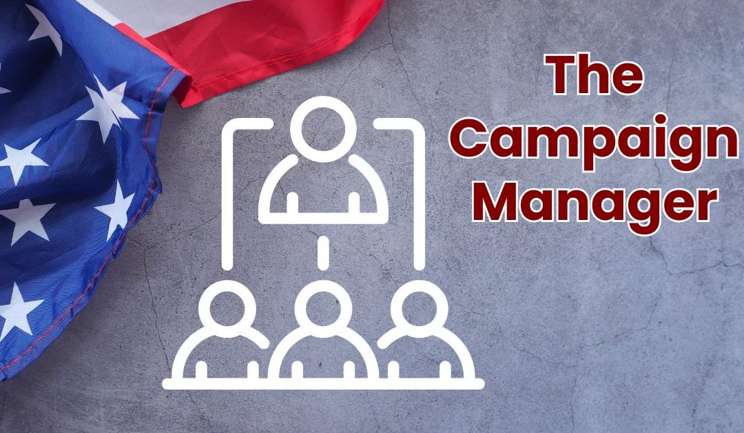 Why Every Local Candidate Should Have a Campaign Manager
