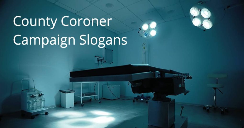 County Coroner Campaign Slogans