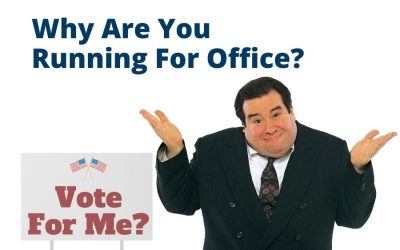 Why Are You Running For Office? Simple Question, Tough Answer.