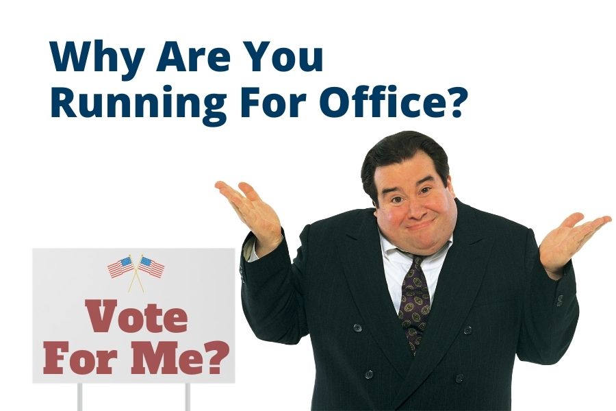 Why Are You Running For Office Simple Question Tough Answer 